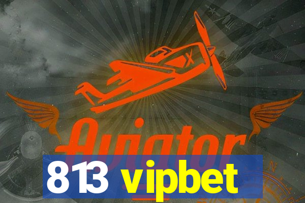 813 vipbet